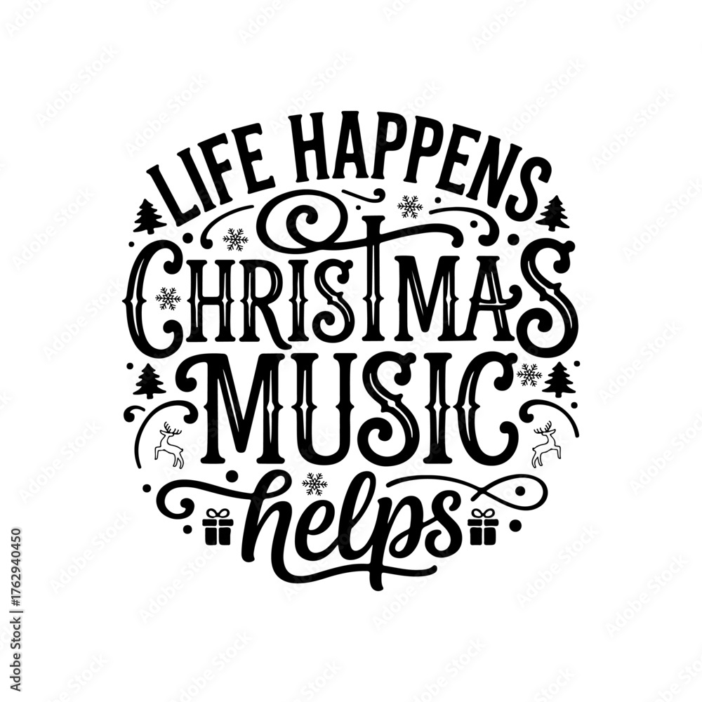 Obraz premium Life Happens Christmas Music Helps. Vector Design Isolated on White Background