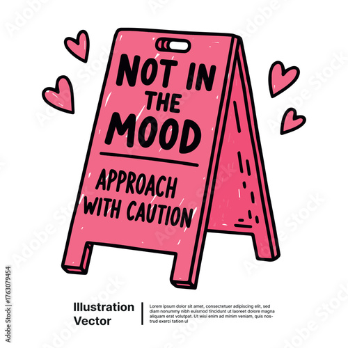 Not in the mood approach with caution A-frame sign with pink hearts and hand-drawn illustration