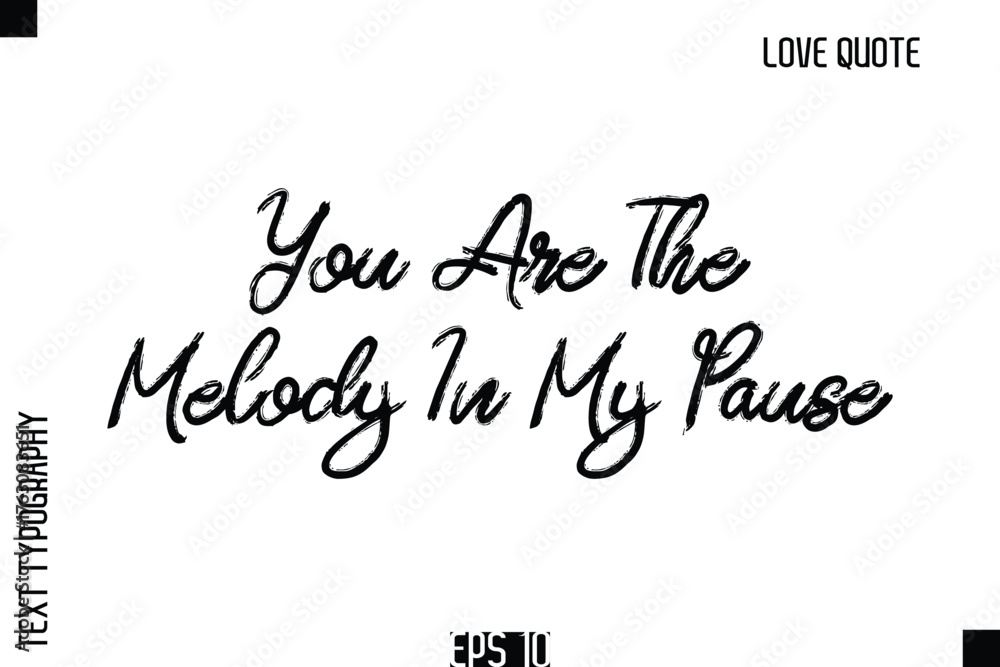 Fototapeta premium You Are The Melody In My Pause -Romantic Love Quote Typography Hand Drawn Brush Lettering Design