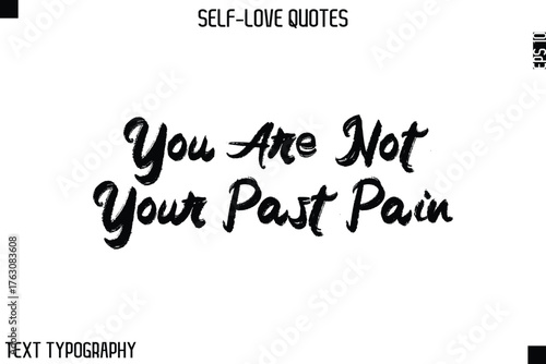 You Are Not Your Past Pain   -Motivational Self-Love Brush Hand Drawn Typography Lettering Vector