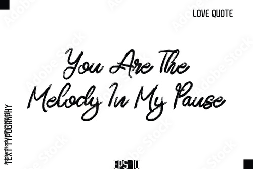 You Are The Melody In My Pause  -Romantic Love Quote Typography Hand Drawn Brush Lettering Design