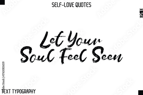 Let Your Soul Feel Seen  -Motivational Self-Love Brush Hand Drawn Typography Lettering Vector