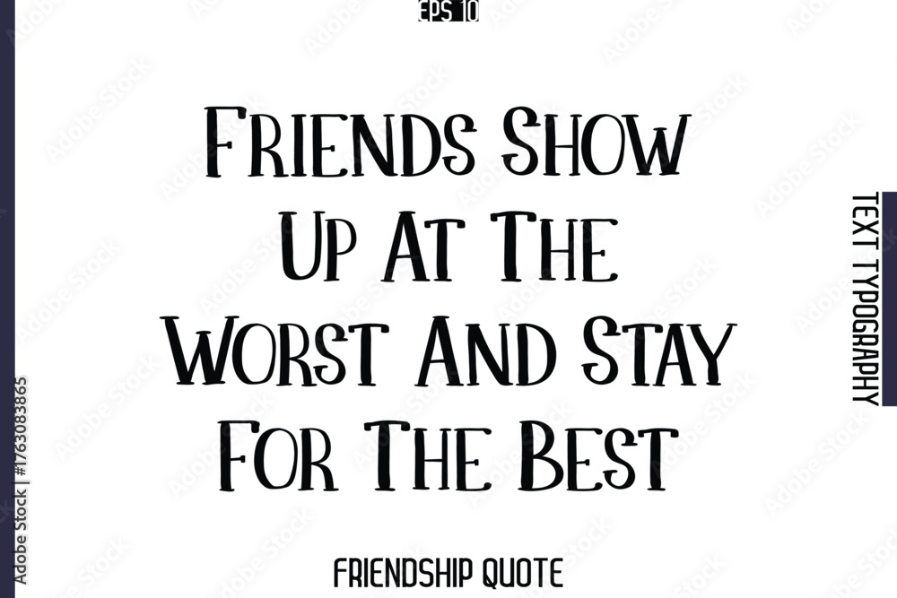 Fototapeta premium Friends Show Up At The Worst And Stay For The Best -Popular Friendship Message Vintage Typography Text Design