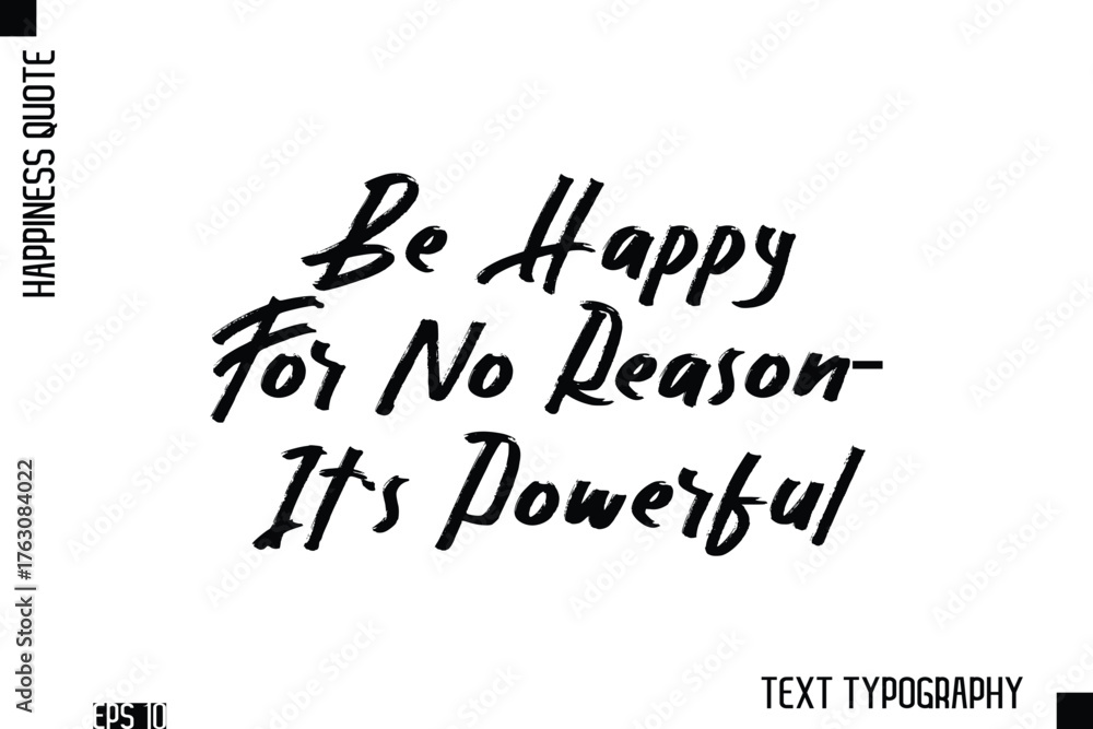 Fototapeta premium Be Happy For No Reason—It's Powerful -Happiness Inspiring Quote Brush Hand Lettering Text Design