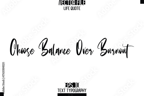 Choose Balance Over Burnout  -Elegant Life Quotes Cursive Hand Lettering Vector Design