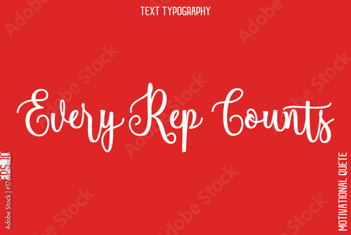Every Rep Counts  -Fitness and Gym Workout Motivational Quotes Handwritten Text Calligraphy