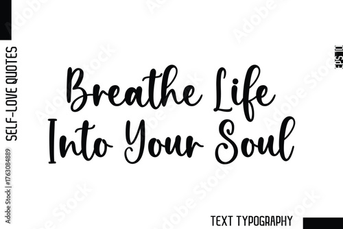 Breathe Life Into Your Soul  -Minimalist Self-Love Cursive Text Typography Quote Design