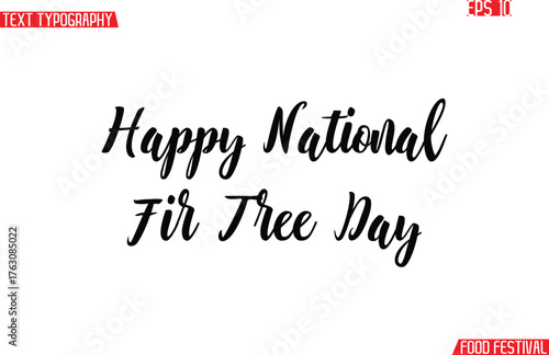 Happy National Fir Tree Day  Modern Cursive Calligraphy Text -Food Festival Name