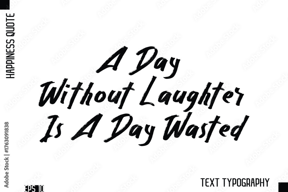Fototapeta premium A Day Without Laughter Is A Day Wasted -Happiness Inspiring Quote Brush Hand Lettering Text Design