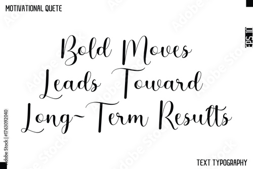 Bold Moves Leads Toward Long-Term Results  -Cursive Calligraphy Text Design Of Motivational Quote