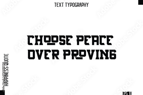 Choose Peace Over Proving   -Self-Love Modern Bold Typography Text Quote Vector Design