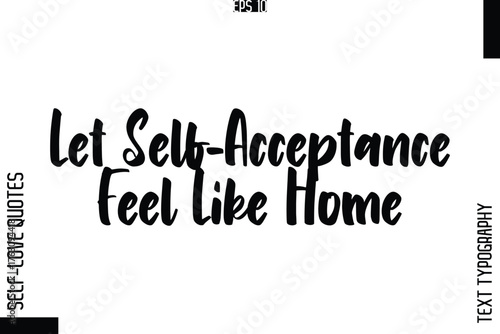 Let Self-Acceptance Feel Like Home   -Elegant Handwritten Self-Love Quote Cursive Typography Lettering Design