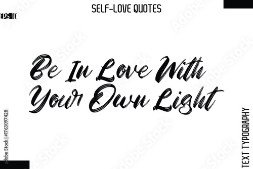 Be In Love With Your Own Light   -Modern Minimal Self-Love Phrase Bold Brush Typography Vector Quote