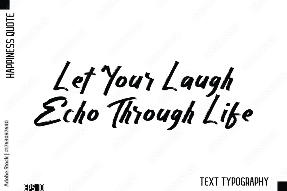 Obraz premium Let Your Laugh Echo Through Life -Happiness Inspiring Quote Brush Hand Lettering Text Design
