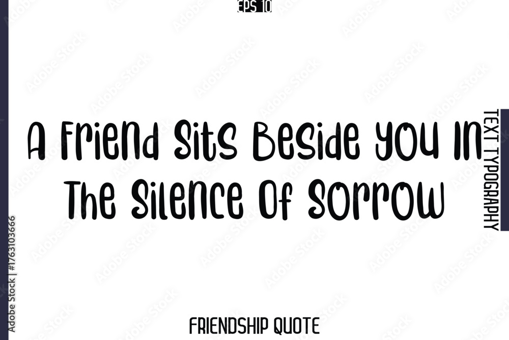 Fototapeta premium A Friend Sits Beside You In The Silence Of Sorrow -Popular Friendship Message Retro Typography Text Design