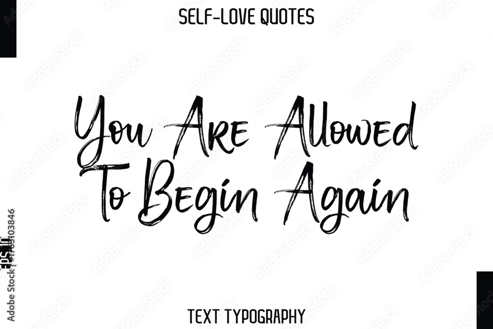Fototapeta premium You Are Allowed To Begin Again -Trendy Self-Love Brush Hand Written Typography Vector Design