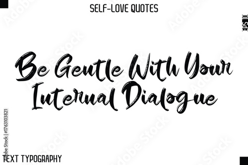 Be Gentle With Your Internal Dialogue  -Motivational Self-Love Brush Hand Drawn Typography Lettering Vector