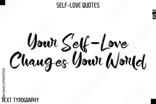 Your Self-Love Changes Your World   -Motivational Self-Love Brush Hand Drawn Typography Lettering Vector