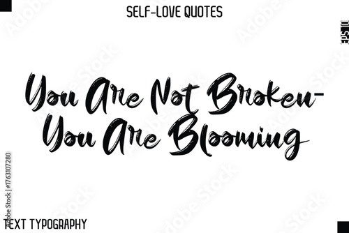 You Are Not Broken—You Are Blooming  -Motivational Self-Love Brush Hand Drawn Typography Lettering Vector