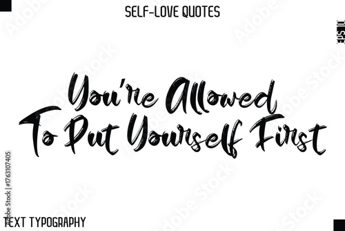 You’re Allowed To Put Yourself First  -Motivational Self-Love Brush Hand Drawn Typography Lettering Vector
