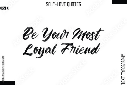 Be Your Most Loyal Friend  -Modern Minimal Self-Love Phrase Bold Brush Typography Vector Quote