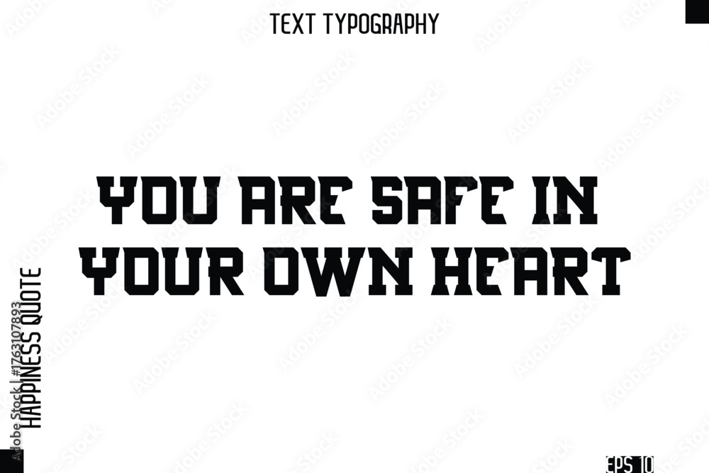 Obraz premium You Are Safe In Your Own Heart -Self-Love Modern Bold Typography Text Quote Vector Design