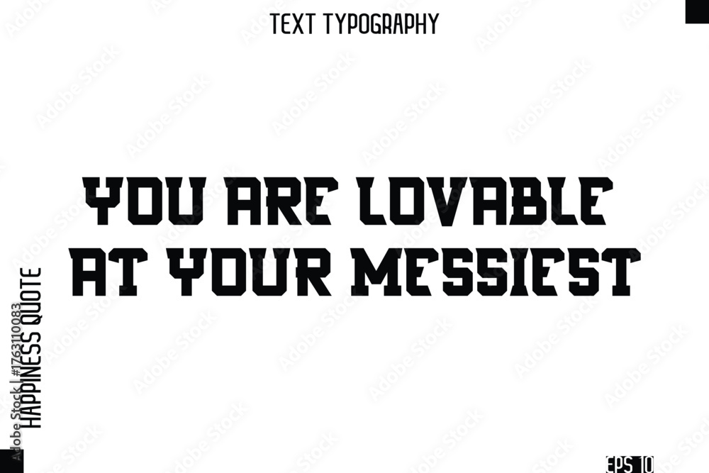 Fototapeta premium You Are Lovable At Your Messiest -Self-Love Modern Bold Typography Text Quote Vector Design
