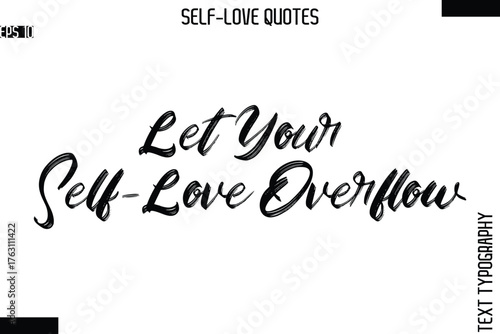 Let Your Self-Love Overflow  -Modern Minimal Self-Love Phrase Bold Brush Typography Vector Quote