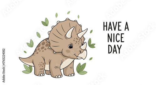 Cute Triceratops Dinosaur Illustration with Have a Nice Day Message.
