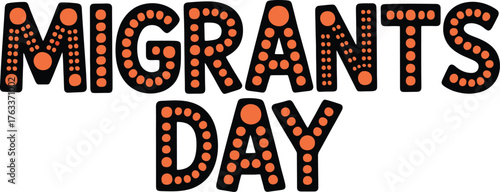 Bold Migrants Day typography with orange dotted accents, celebrating migrant workers