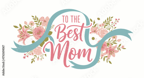 Floral Best Mom Design with Teal Ribbon and Pink Flowers for Mother's Day
