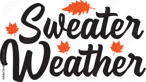 Sweater Weather Autumn fall typography clip art design on plain white transparent isolated background for card, shirt, hoodie, sweatshirt, apparel, tag, mug, icon, poster or badge