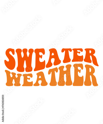 Sweater Weather Autumn fall typography clip art design on plain white transparent isolated background for card, shirt, hoodie, sweatshirt, apparel, tag, mug, icon, poster or badge
