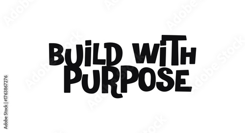 Build With Purpose Motivational Quote In Bold Graphic Lettering. Ideal For Startups, Creators, Social Media Posts, And Modern Apparel Prints. Strong Clean Vector Illustration.