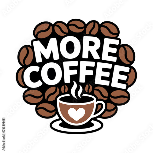 More Coffee Graphic with Beans and Cup Design for Caffeine Lovers and Coffee Addicts Illustration Art