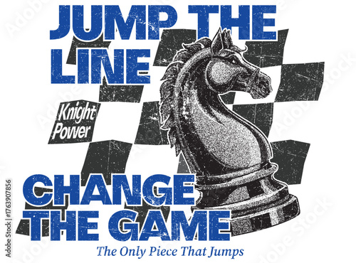 There is a knight on the chessboard, and it has the slogan jump the line change the game written on it tshirt print