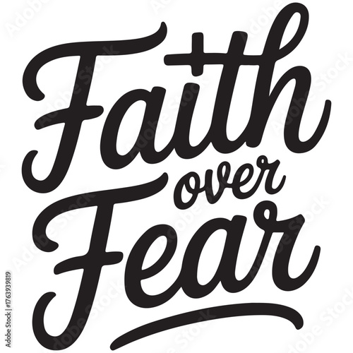 Inspirational typography featuring the phrase faith over fear in bold script