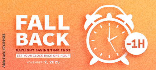 Fall Back. Daylight saving time ends banner with white alarm clock on texture gradient yellow orange background. Don't forget to set your clocks back one hour in november 2. Vector illustration