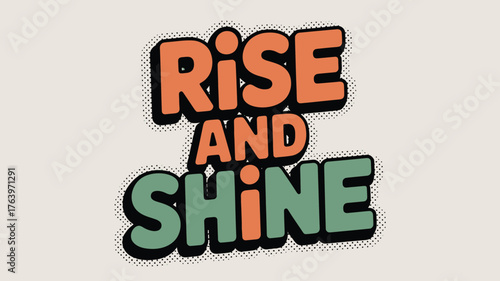 Rise and shine typography design retro style lettering with halftone effect vector illustration for posters and motivational content