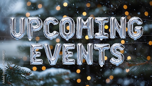 Upcoming events written with balloon letters hanging with snowy background