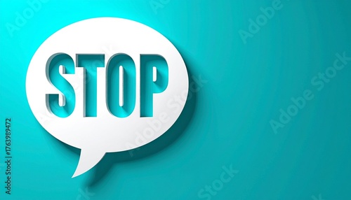 Bold 'STOP' command in a crisp white speech bubble, casting a subtle shadow on a modern blue-green surface, powerfully symbolizing a crucial pause, warning, or essential intervention message