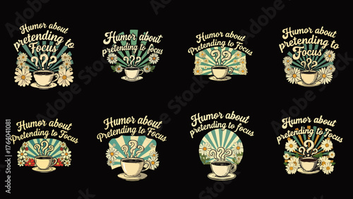 A collection of retro-style illustrations featuring coffee cups, daisies, and humorous text about pretending to focus on a black background.
