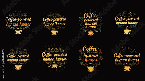 A collection of coffee-themed designs with the phrase "Coffee-powered human humor" in various ornate styles against a black background.