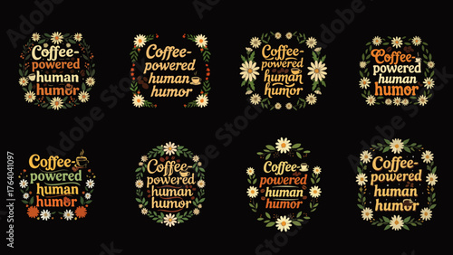 A collection of coffee-themed designs with floral elements and the phrase "Coffee-powered human humor" on a black background.