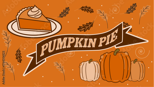 Autumn illustration of pumpkin pie with whipped cream and pumpkins. Vintage flat design with fall leaves, banner typography, and warm orange tones. 