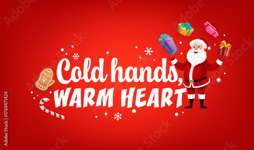 Cold hands warm heart quote Merry Christmas greeting card. Vector xmas holiday banner with Santa juggle presents, gingerbread cookie, candy cane. Cartoon character in red costume, hat and mittens