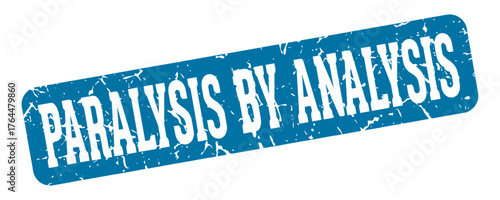 paralysis by analysis rectangular sign. paralysis by analysis stamp