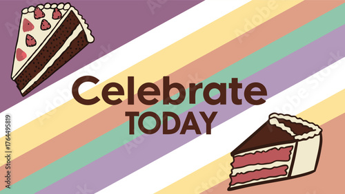 Delightful chocolate cake slices with 'Celebrate Today' message, perfect for festive invitations and joyful occasions