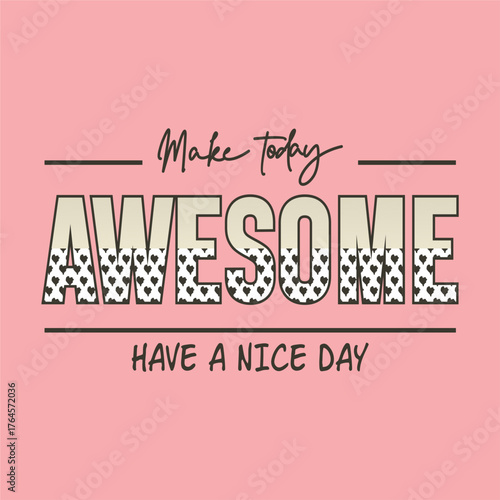 MAKE TODAY AWESOME HAVE A NICE DAY GIRL T-SHIRT VECTOR ILLUSTRATION DESIGN STICKER