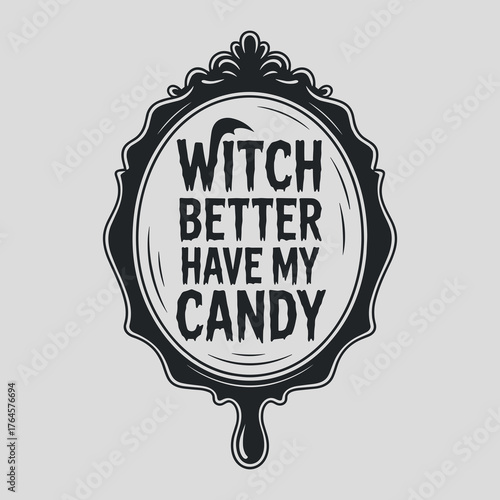 Spooky witch saying witch better have my candy in a decorative frame perfect for Halloween celebrations and themed designs